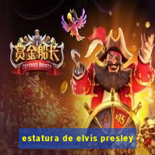 estatura de elvis presley